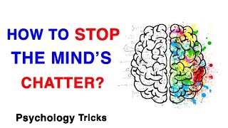 How To Stop The Mind’s Chatter? How To Avoid Unnecessary Thoughts? How To Stop Overthinking?