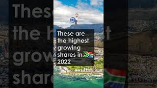 These are the Highest Growing Shares in South Africa in 2022! #easyequities #southafrica #investing