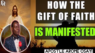 HOW THE GIFT OF FAITH IS MANIFESTED _ APOSTLE AROME OSAYI 2022