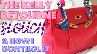 THE HERMÈS KELLY RETOURNE SLOUCH & HOW I CONTROL IT