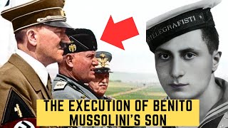 The Execution Of Benito Mussolini's Son