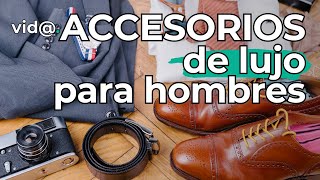 Los Accesorios de Lujo que Todo Hombre Debería Conocer para Elevar su Estilo #VidaTV #accesorios