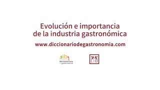 Evolución e importancia de la industria gastronómica - Rafael Ansón - LIDlearning