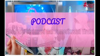 BINCANG SANTAI SEPUTAR KELENJAR TIROID BERSAMA dr. ITJA, Sp.PK DAN dr. ROSSY, Sp.PK | PODCAST RSUDMA