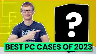 The Best PC Cases of 2023