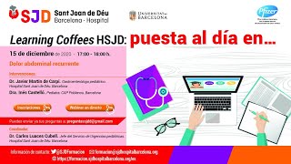 Learning Coffees HSJD: puesta al día  en.....dolor abdominal recurrente