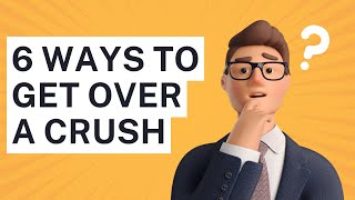 6 Ways To Get Over A Crush