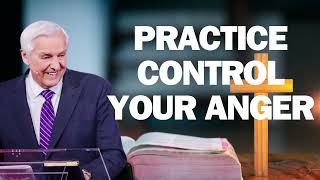 PRACTICE CONTROL YOUR ANGER   David Jeremiah ! 2024