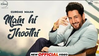 Main Hi Jhoothi - Gurdas Maan Feat. Shivangi Joshi | Latest song this week | trending song