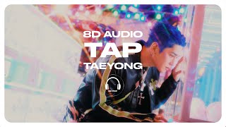 TAEYONG (태용) - TAP [8D AUDIO] 🎧USE HEADPHONES🎧