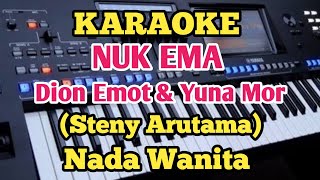 Karaoke NUK EMA - Dion Emot & Yuna Mor - Cipt.Steny Arutama - Nada Wanita