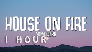 [1 HOUR 🕐 ] Mimi Webb - House On Fire (Lyrics)