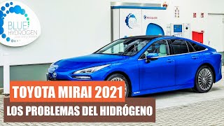 Los PROBLEMAS del HIDRÓGENO y el NUEVO TOYOTA MIRAI 2021