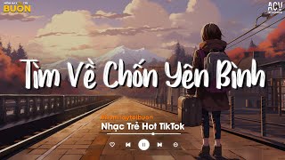 Nhiều Khi Ta Muốn Tìm Về Chốn Yên Bình... Sầu Tương Tư, Cô Phòng, Hoa Nở Bên Đường TikTok