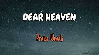 Praise Umali_ Dear Heaven (Lyrics)