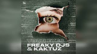 Freaky DJs & KaktuZ - Your Eyes