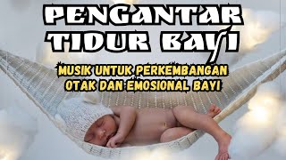 PENGANTAR TIDUR BAYI - MUSIK UNTUK PERKEMBANGAN OTAK DAN EMOSIONAL BAYI