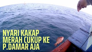 MANCING DI PULAU DAMAR MASIH ADA KAKAP MERAHNYA