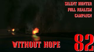 WITHOUT HOPE - U-80 GOES TO WAR - Episode 82 - Full Realism SILENT HUNTER 3 GWX OneAlex Edition