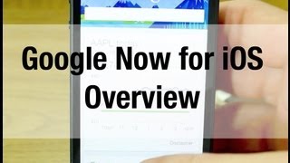 Google Now for iOS - Overview