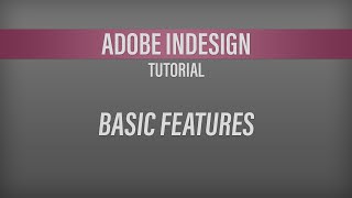 Adobe InDesign – Basic Features Tutorial