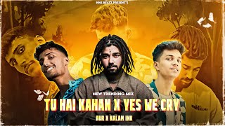 TU HAI KAHAN X YES WE CRY - AUR ft. KALAM INK | TU HAI KAHAN DRILL MASHUP |PROD HHK BEATZ | TRENDING