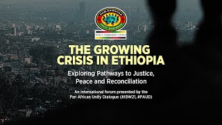 Forum: The Growing Crisis in Ethiopia — Exploring Pathways to Justice, Peace and Reconciliation