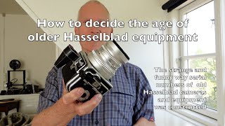 How to determine the age of your Hasselblad camera and other equipment