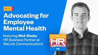 3. Advocating for Employee Mental Health w/ Nick Staley