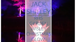 Christmas Glow at RHS Garden Wisley - 2016 | Jack Shilley | Vlog