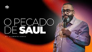 🔴 O PECADO DE SAUL 🟠 COM O  BISPO GILBERTO SERVO