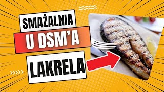 Smażalnia u DSM'a - LAKRELA