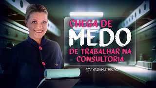 CHEGA DE MEDO DE TRABALHAR NA CONSULTORIA