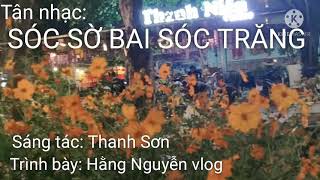 Tân nhạc: Sóc Sờ Bai Sóc Trăng- TG: Thanh Sơn- TB: Hằng Nguyễn vlog