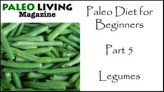 Paleo Diet for Beginners - Part 5 - Legumes