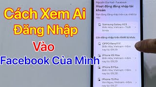 Cách xem ai đăng nhập vào Facebook của mình - mới nhất 2024