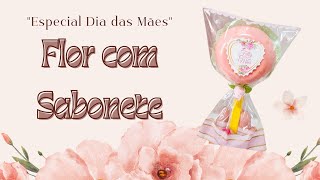 LEMBRANCINHA COM SABONETE PARA O DIA DAS MÃES|FLOR DE SABONETE