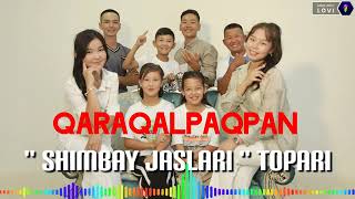 shimbay jaslari QARAQALPAQPAN xit music