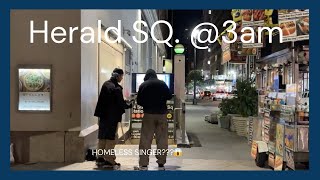 Herald Square at 3AM – A Raw Encounter (Homeless man SINGING, TALKING or THREATENING ME??)