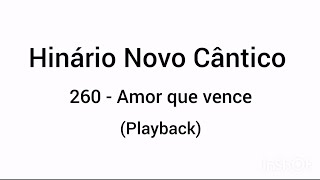 Hinário Novo Cântico: 260 - Amor que vence (Playback).