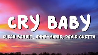 Clean Bandit, Anne-Marie, David Guetta – Cry Baby (Lyrics)