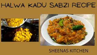 Halwa Kadu Sabzi Recipe/Pumpkin Sabzi Recipe/حلوہ کدو/Sheenas Kitchen