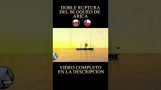 DOBLE RUPTURA ARICA  2  #arica #historiadelperu #guerra #chile #historia #peru