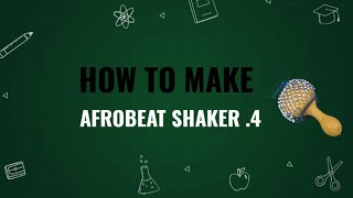 HOW TO MAKE AFROBEAT SHAKER LOOP 4