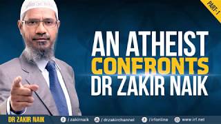 AN ATHEIST CONFRONTS DR ZAKIR NAIK   PART   1    by  IRFI   YouTube