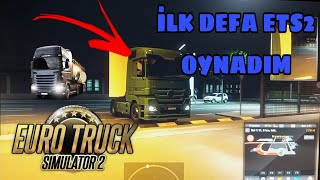 İLK DEFA ETS2 OYNADIM (VİDEONUN SONUNDA PATLADIM)