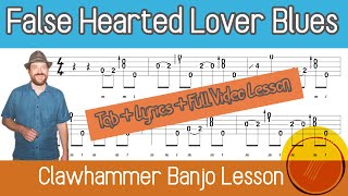 False Hearted Lover Blues  - Clawhammer Banjo [Full Video Lessons & Tablature]