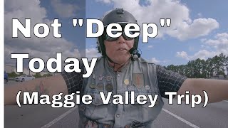 About My Trip To Maggie Valley or Why I Have No Video Today