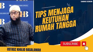 TIPS RUMAH TANGGA BAHAGIA DALAM ISLAM || USTADZ KHALID BASALAMAH || TERBARU