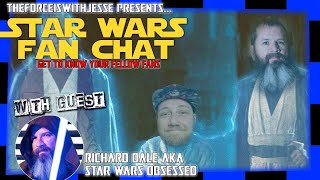 STAR WARS FAN CHAT with RICHARD aka STAR WARS OBSESSED